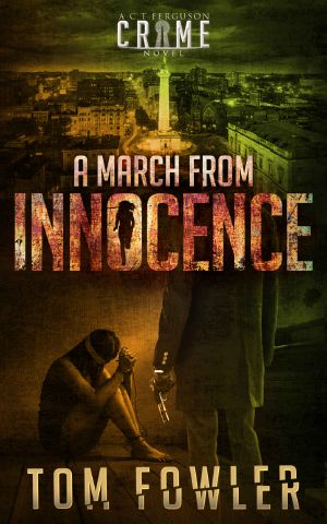 [C.T. Ferguson #4 - 06] • A March From Innocence · A C.T. Ferguson Crime Novel (#6)